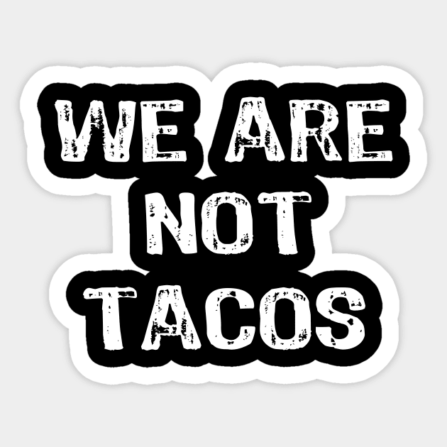 We are not Tacos Sticker by Yasna